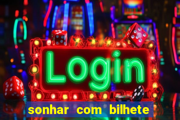 sonhar com bilhete de loteria livro dos sonhos